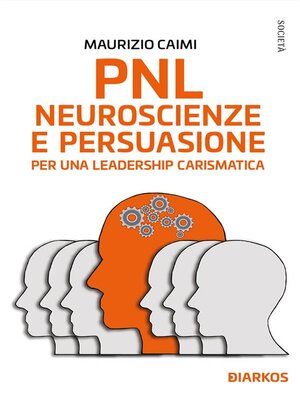 cover image of PNL, neuroscienze e persuasione per una leadership carismatica